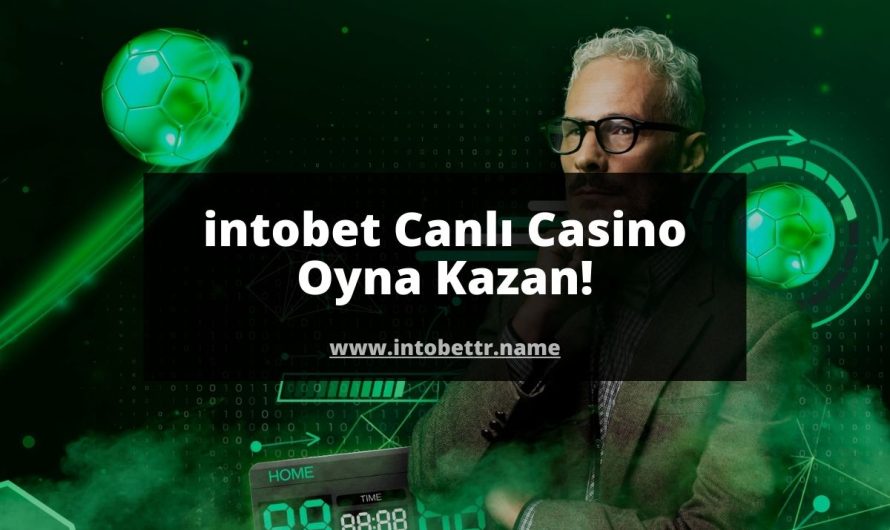 intobet Canlı Casino Oyna Kazan